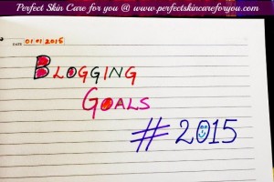 blogging goals for perfectskincareforyou in 2015