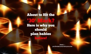 why should you plan babies before you reach 30